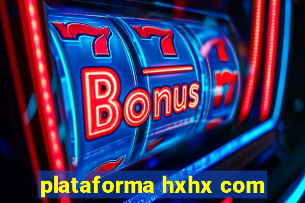 plataforma hxhx com